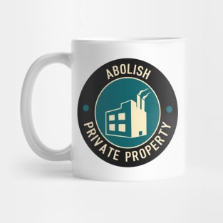 Abolish Private Property Mug